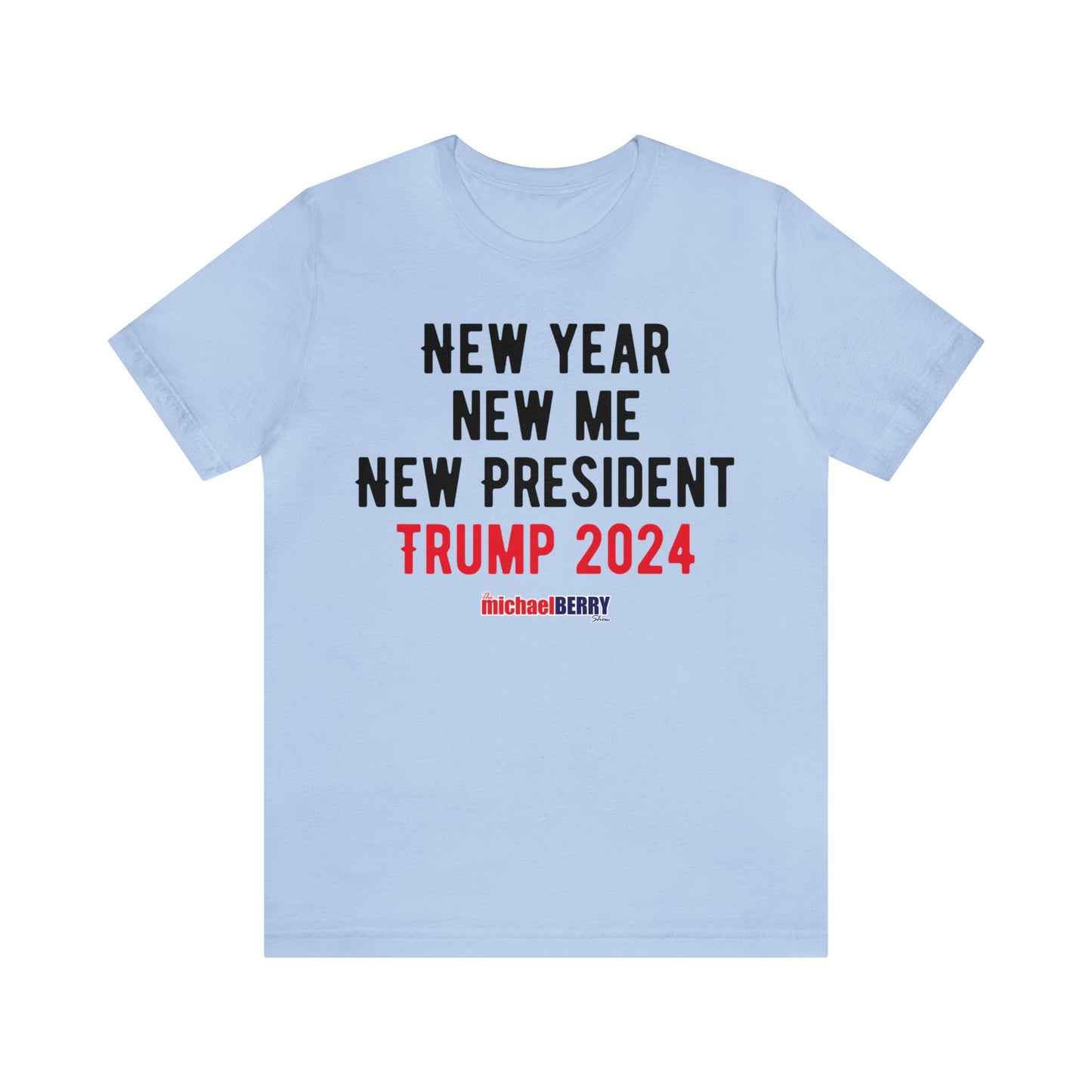 New Year. New Me. New President. Trump 2024 - Men's Short Sleeve Tee