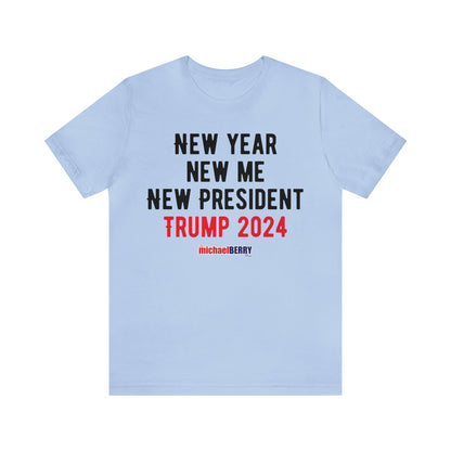 New Year. New Me. New President. Trump 2024 - Men's Short Sleeve Tee
