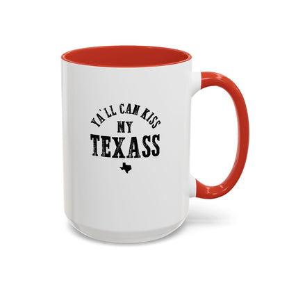 Y'all Can Kiss my Texass - Coffee Mug, 11oz or 15oz