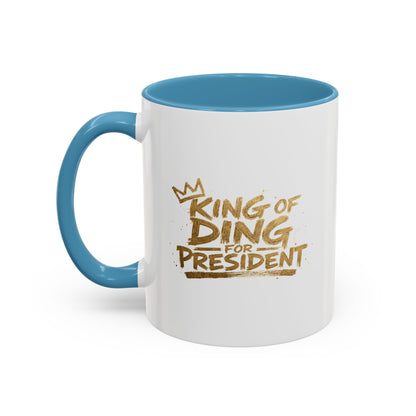 King of Ding for President - Coffee Mug, 11oz or 15oz