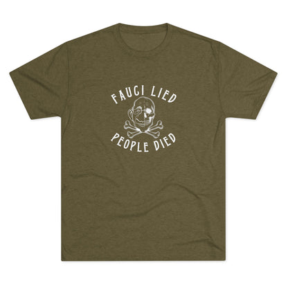 Fauci Lied People Died - Tri-Blend Crew Tee