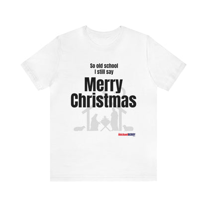 So old school I still say Merry Christmas - Jersey Short Sleeve Tee