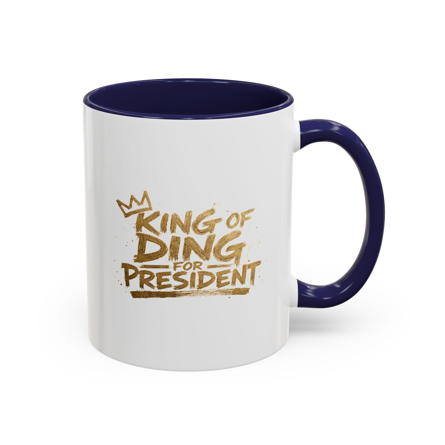 King of Ding for President - Coffee Mug, 11oz or 15oz