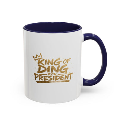 King of Ding for President - Coffee Mug, 11oz or 15oz