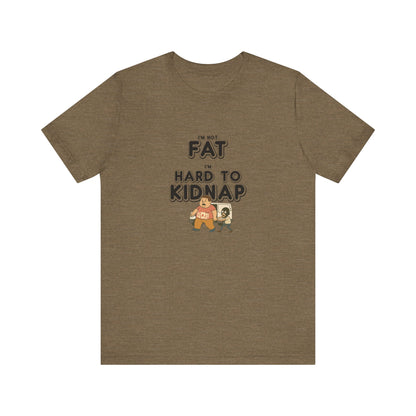 Men's "I'm not fat, I'm hard to kidnap" - Short Sleeve Tee