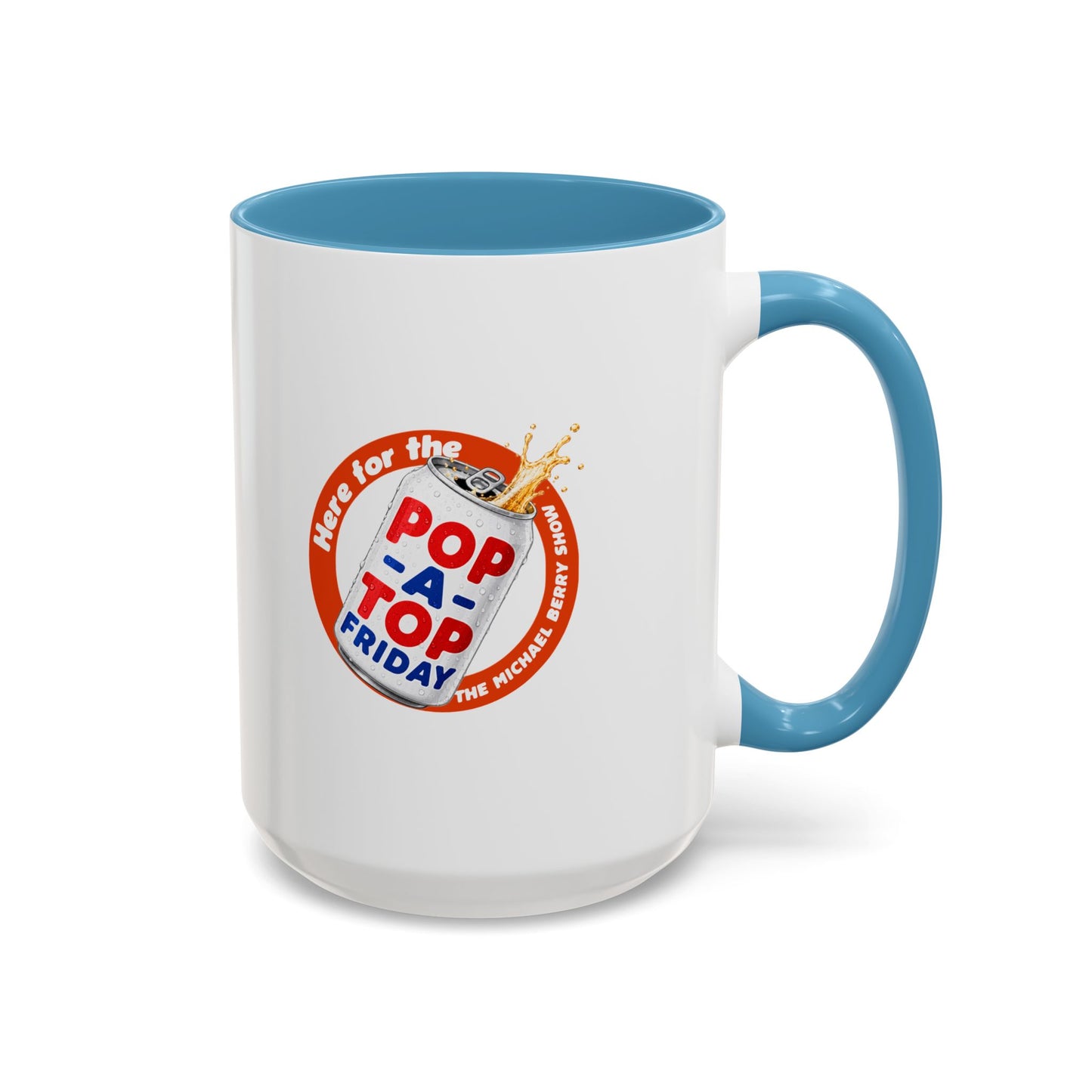 Here for the Pop-a-top Friday - Coffee Mug, 11oz or 15oz
