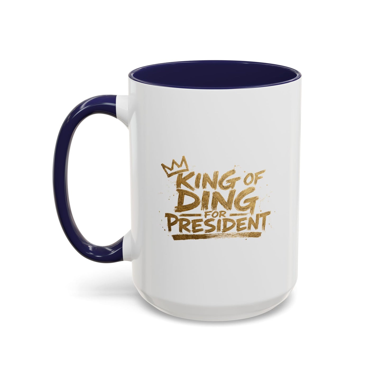 King of Ding for President - Coffee Mug, 11oz or 15oz
