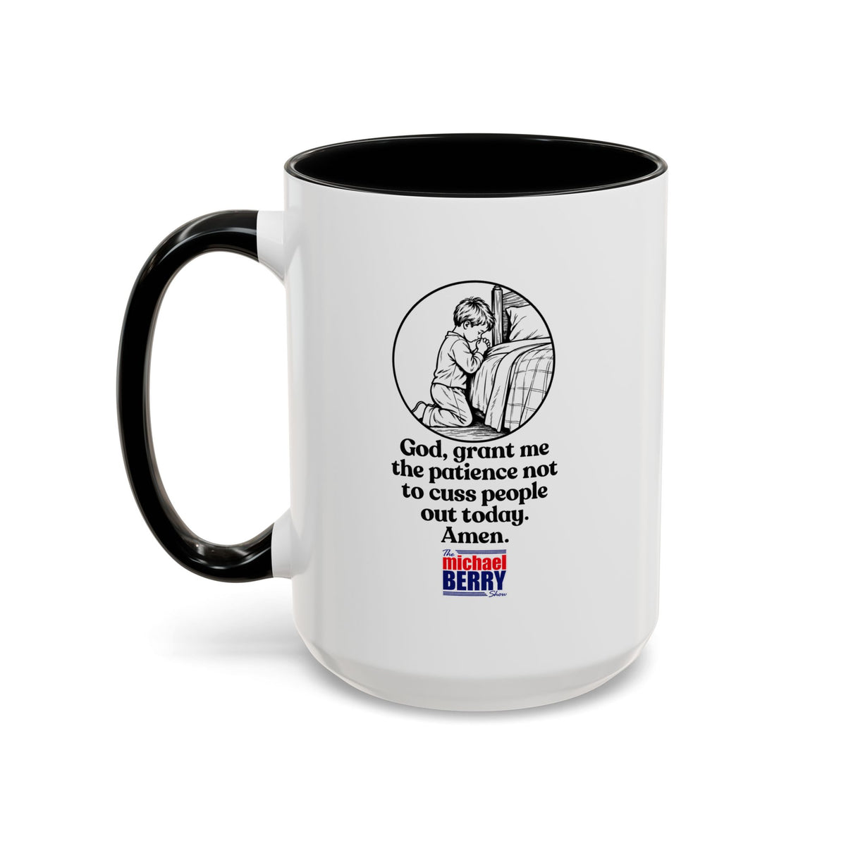 God, grant me the patience not to cuss people out today. Amen. - Coffee Mug, 11oz or 15oz