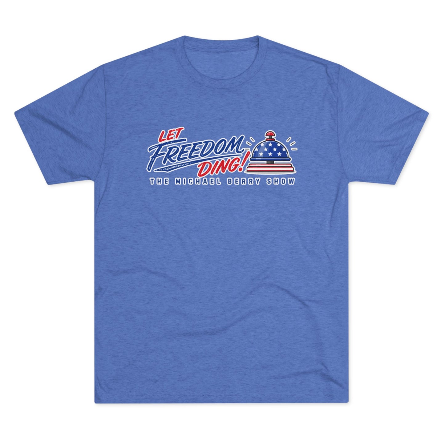 Let Freedom Ding - Tri-Blend Crew Tee