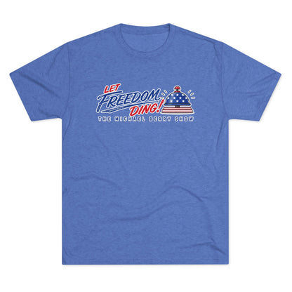 Let Freedom Ding - Tri-Blend Crew Tee