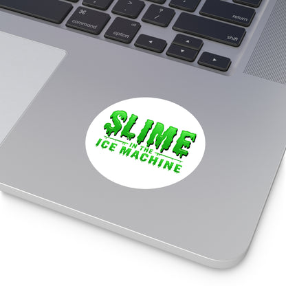 Slime in the Ice Machine - Round Sticker