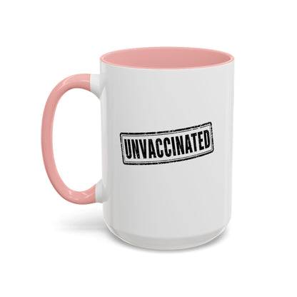 Unvaccinated - Coffee Mug, 11oz or 15oz
