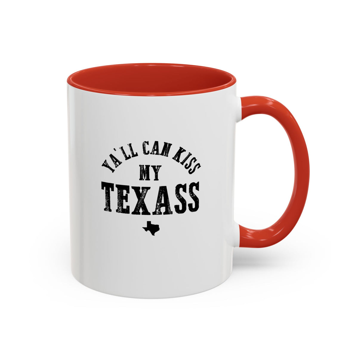 Y'all Can Kiss my Texass - Coffee Mug, 11oz or 15oz