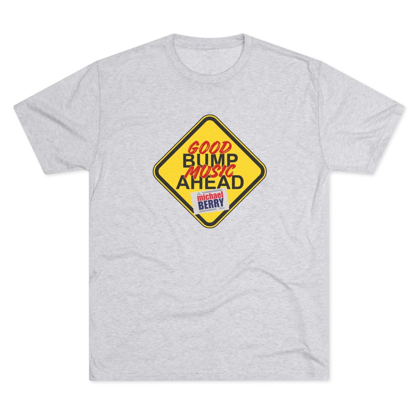 Good bump music ahead - Tri-Blend Crew Tee