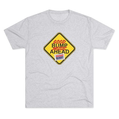 Good bump music ahead - Tri-Blend Crew Tee