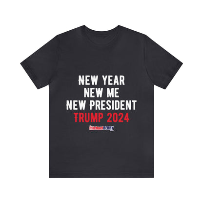 New Year. New Me. New President. Trump 2024 - Men's Short Sleeve Tee