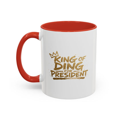 King of Ding for President - Coffee Mug, 11oz or 15oz