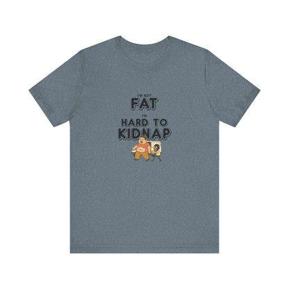 Men's "I'm not fat, I'm hard to kidnap" - Short Sleeve Tee