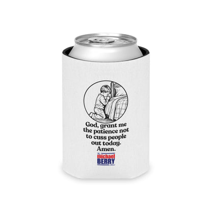God, grant me the patience not to cuss people out today. Amen. - Can Cooler