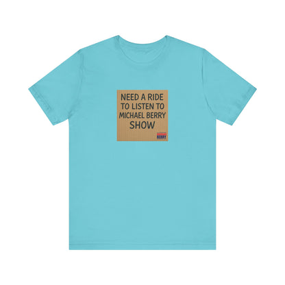 Need a ride - Short Sleeve Tee