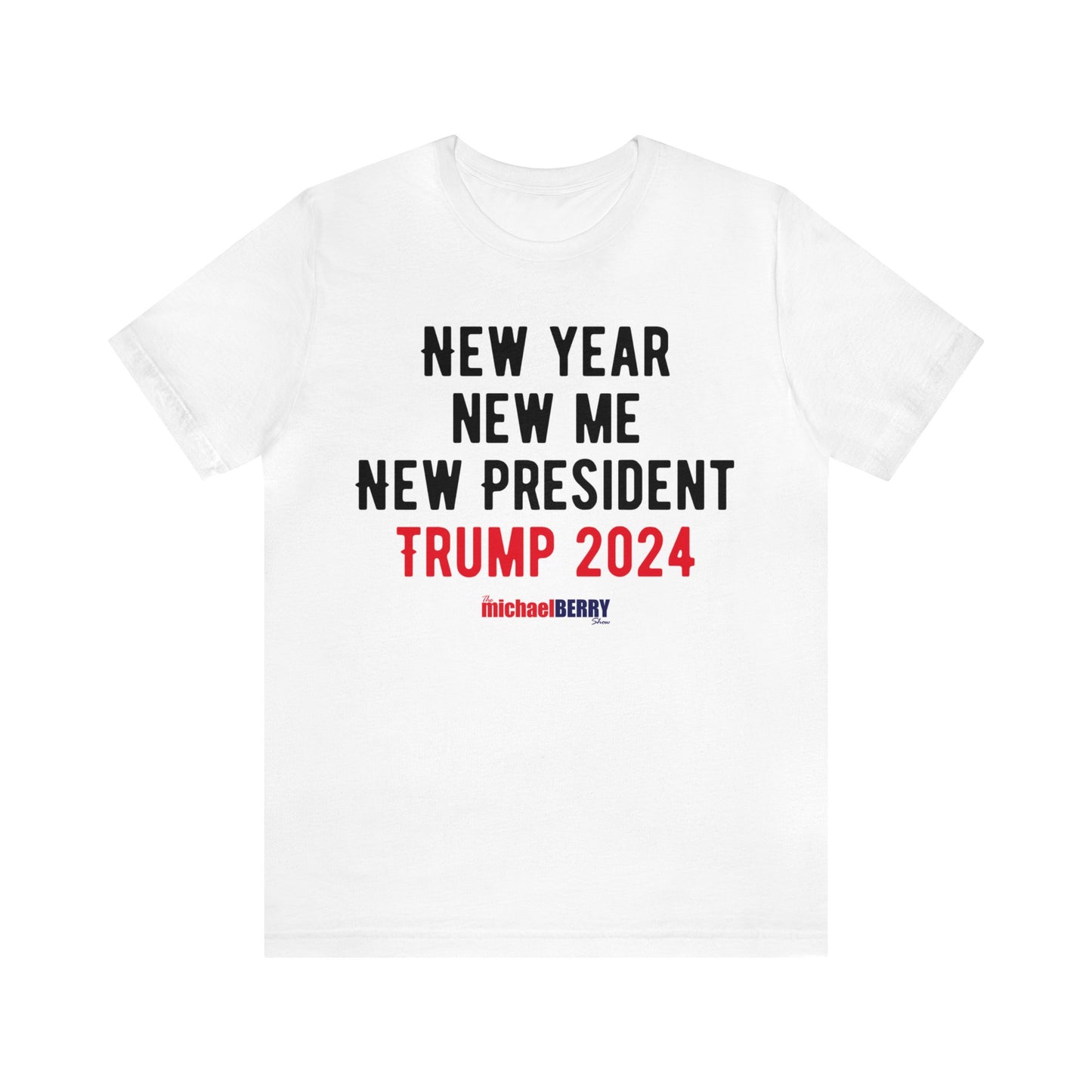New Year. New Me. New President. Trump 2024 - Men's Short Sleeve Tee