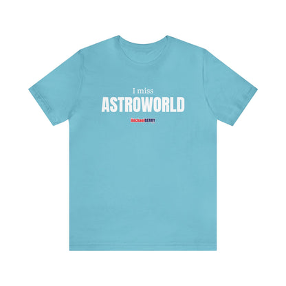 I miss ASTROWORLD - Unisex Jersey Short Sleeve Tee