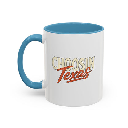 Choosin' Texas - Coffee Mug, 11oz or 15oz