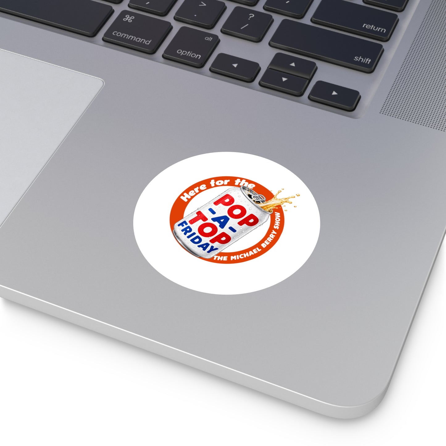 Here for the Pop-a-top Friday - Round Sticker