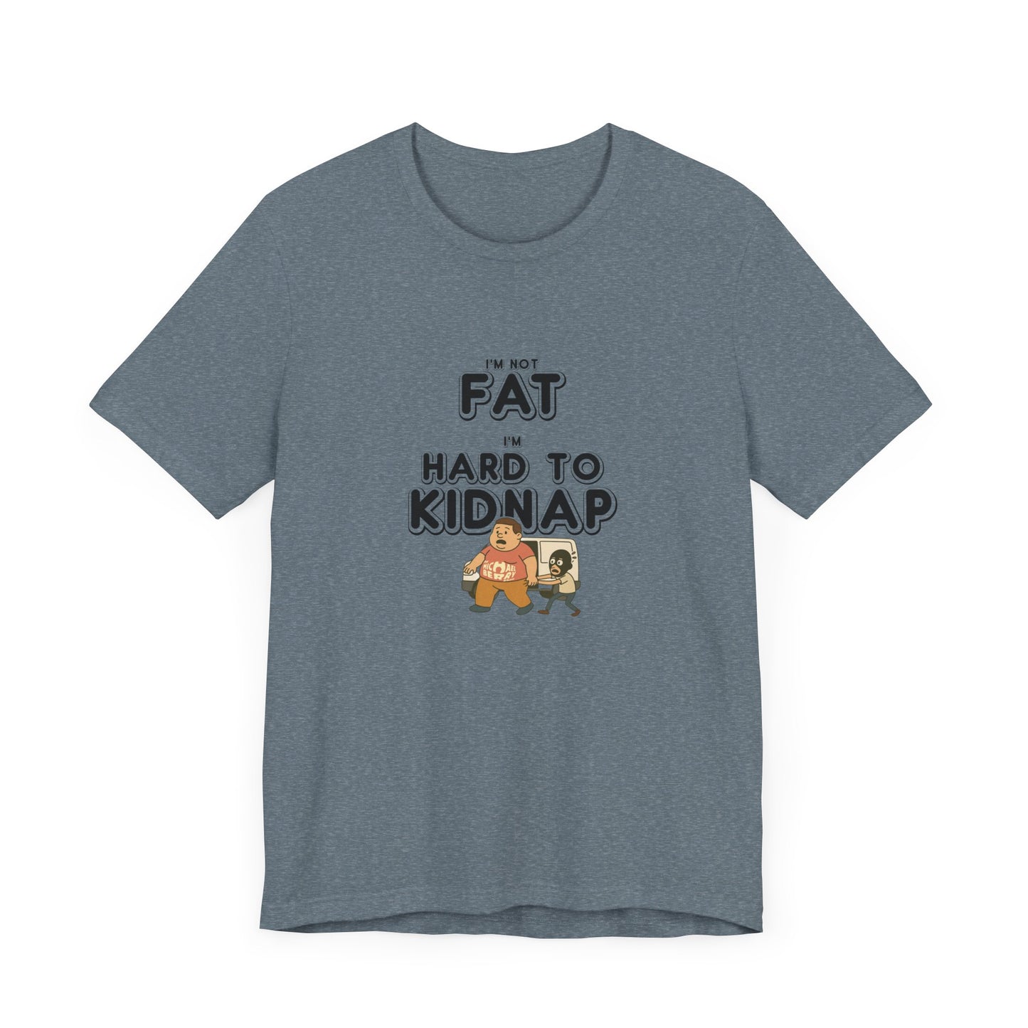 Men's "I'm not fat, I'm hard to kidnap" - Short Sleeve Tee