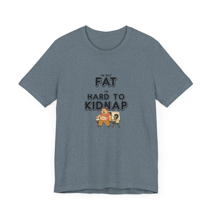 Men's "I'm not fat, I'm hard to kidnap" - Short Sleeve Tee