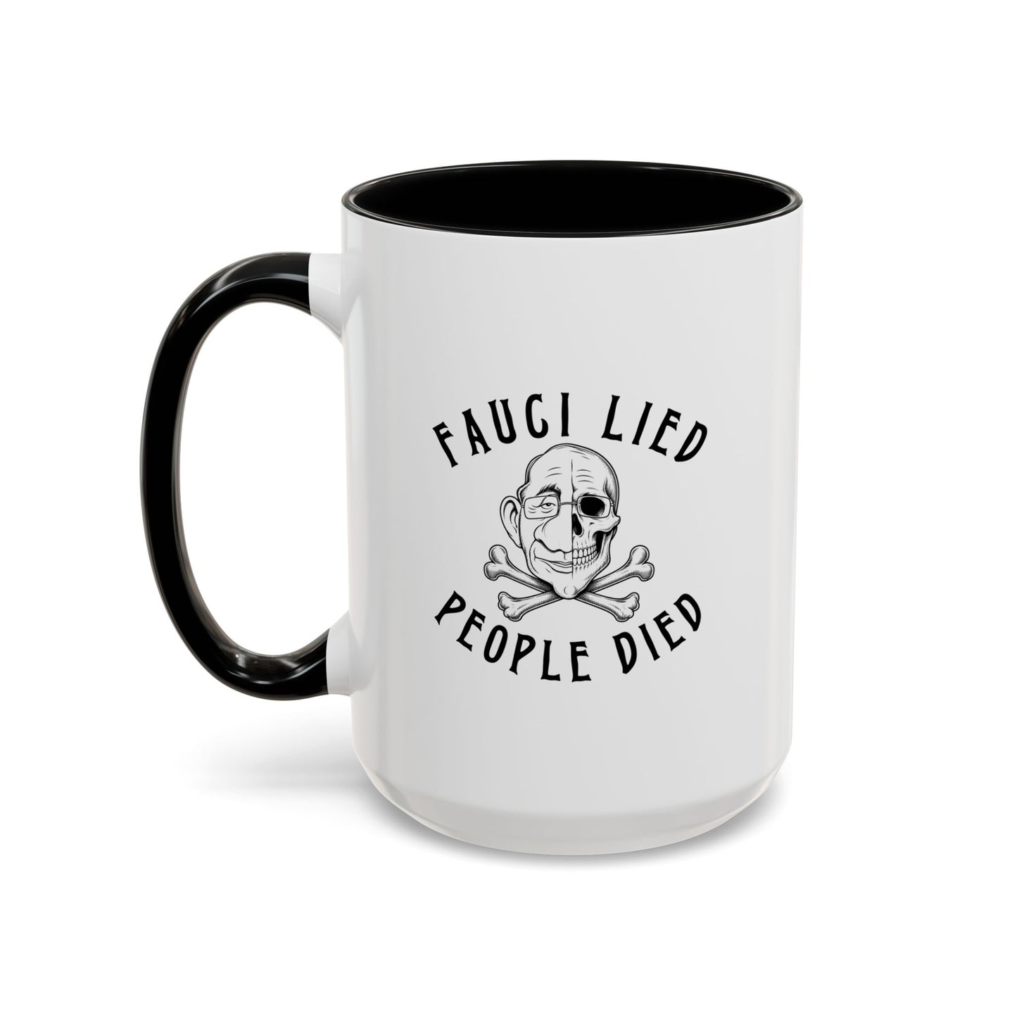 Fauci Lied People Died - Coffee Mug, 11oz or 15oz