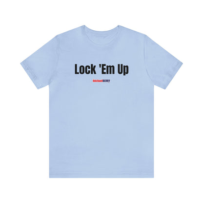 Lock 'Em Up - Unisex Jersey Short Sleeve Tee