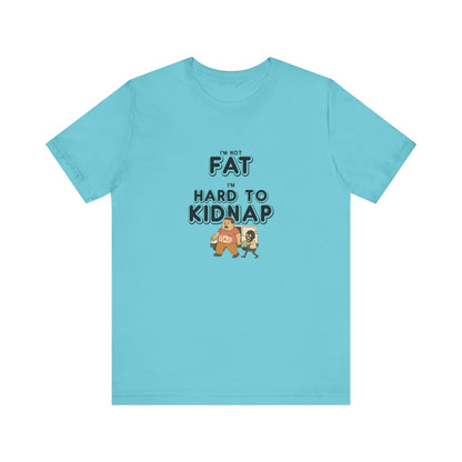 Men's "I'm not fat, I'm hard to kidnap" - Short Sleeve Tee