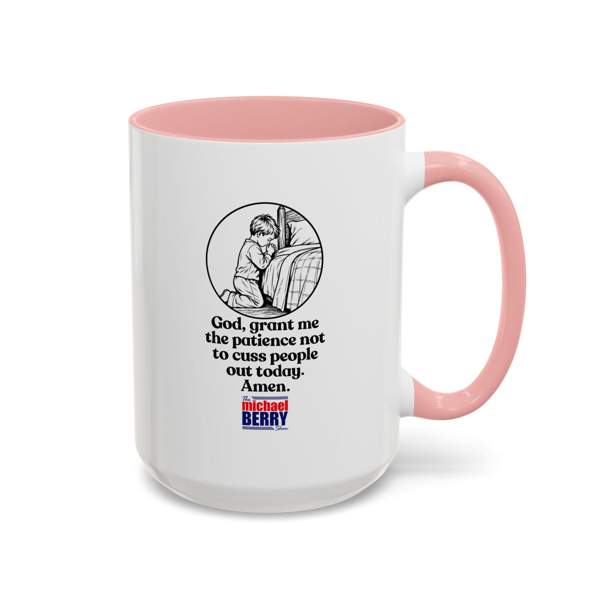 God, grant me the patience not to cuss people out today. Amen. - Coffee Mug, 11oz or 15oz