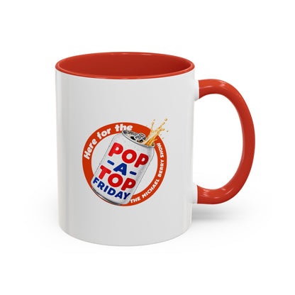 Here for the Pop-a-top Friday - Coffee Mug, 11oz or 15oz