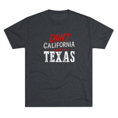 Don't CA my TX - Tri-Blend Crew Tee