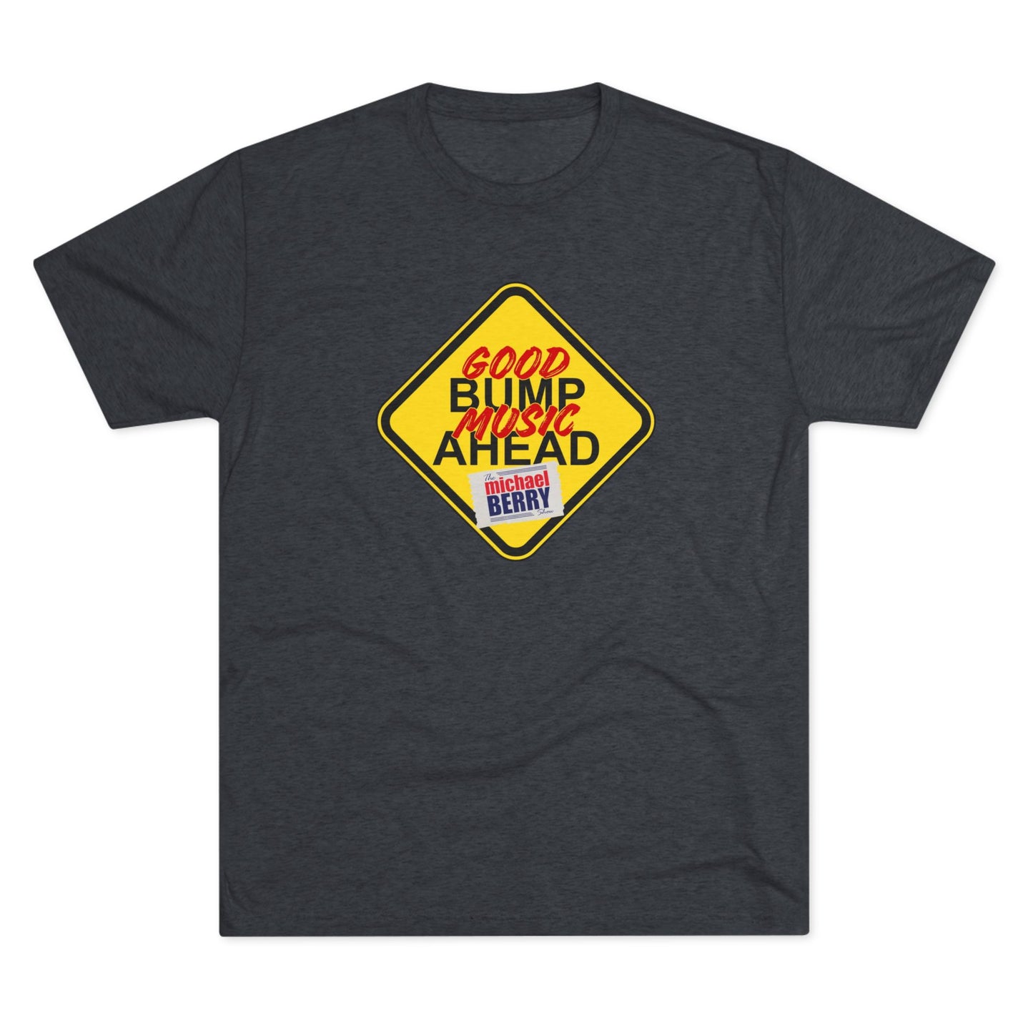 Good bump music ahead - Tri-Blend Crew Tee