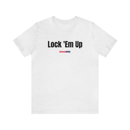 Lock 'Em Up - Unisex Jersey Short Sleeve Tee