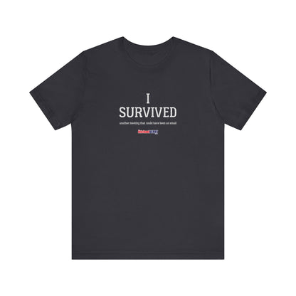 I SURVIVED another meeting that could have been an email - Men's Short Sleeve Tee