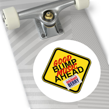 Good bump music ahead - Round Sticker