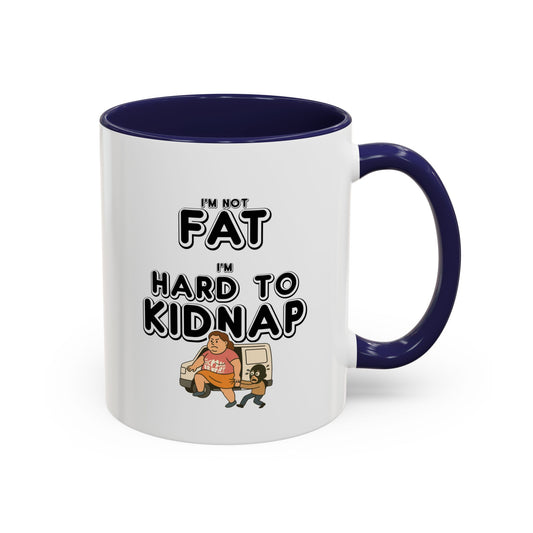 Women's "I'm not fat, I'm hard to kidnap" - Coffee Mug, 11oz or 15oz