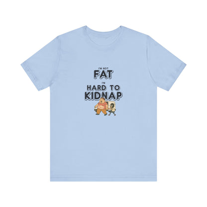 Men's "I'm not fat, I'm hard to kidnap" - Short Sleeve Tee