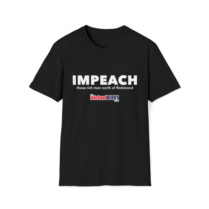 Impeach Those Rich Men North of Richmond - T-Shirt