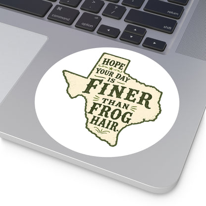Finer than a Frog Hair - Round Sticker