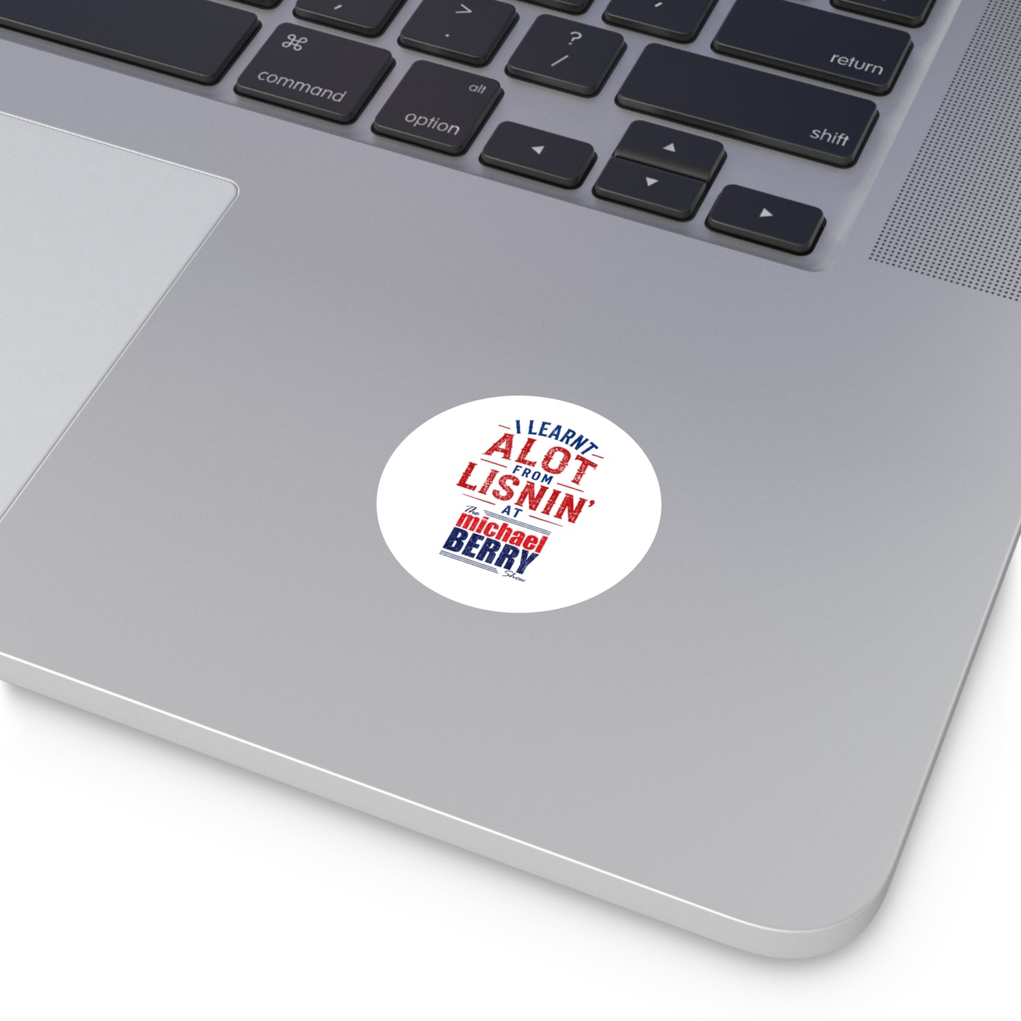 I learnt alot from lisnin' - Round Sticker