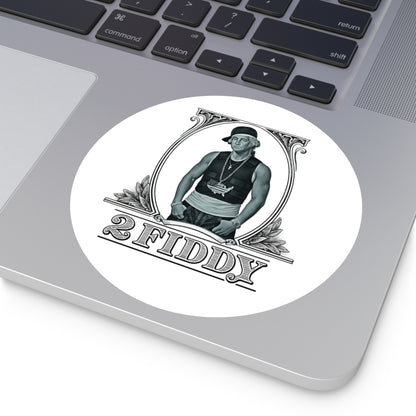2 Fiddy - Round Sticker
