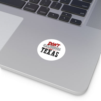 Don't CA my TX - Round Sticker