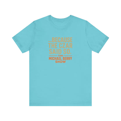Because the Czar said so - Short Sleeve Tee