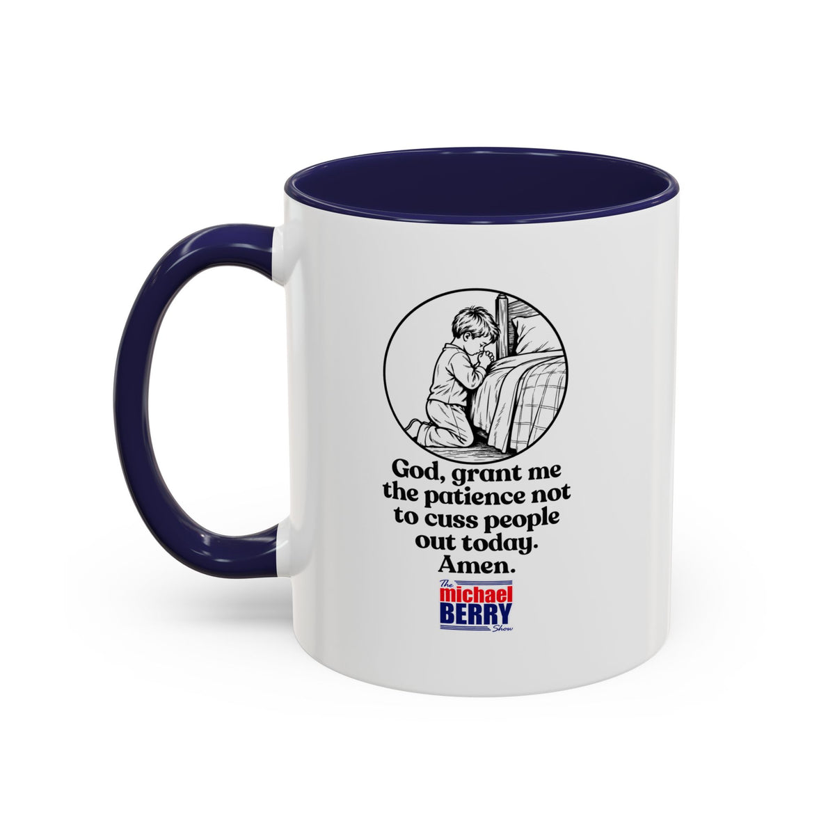 God, grant me the patience not to cuss people out today. Amen. - Coffee Mug, 11oz or 15oz