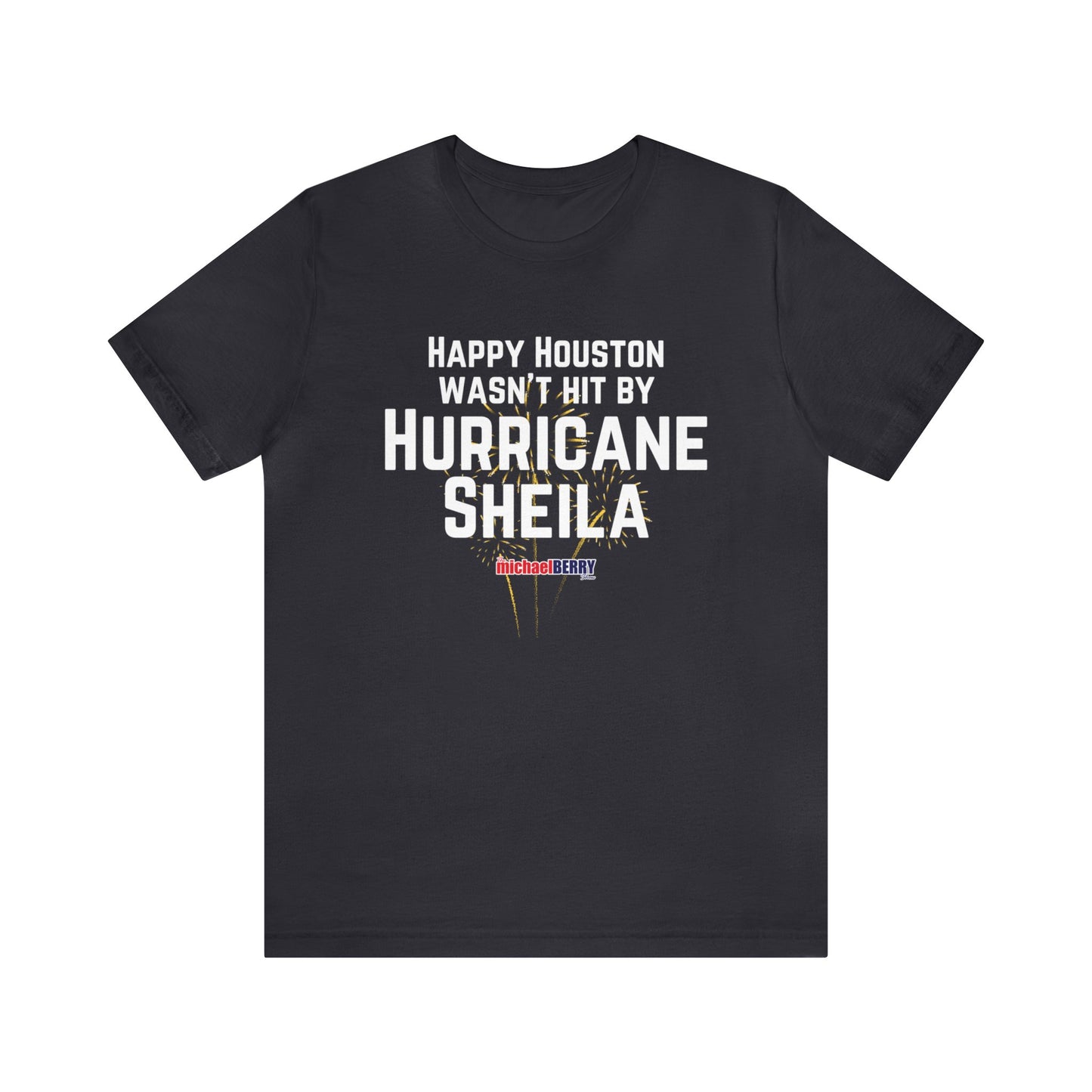 Happy Houston wasn't hit by Hurricane Sheila - Men's Short Sleeve Tee